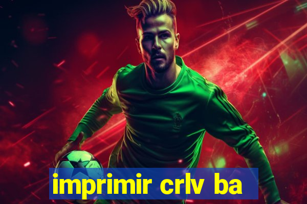 imprimir crlv ba